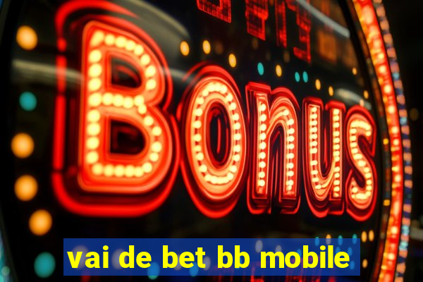 vai de bet bb mobile